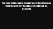 The Food of Singapore: Simple Street Food Recipes from the Lion City [Singapore Cookbook 64