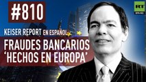 Keiser Report en español: Fraudes bancarios ‘hechos en Europa’ (E810)