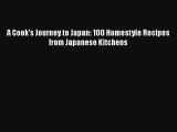 A Cook's Journey to Japan: 100 Homestyle Recipes from Japanese Kitchens Download Free Book