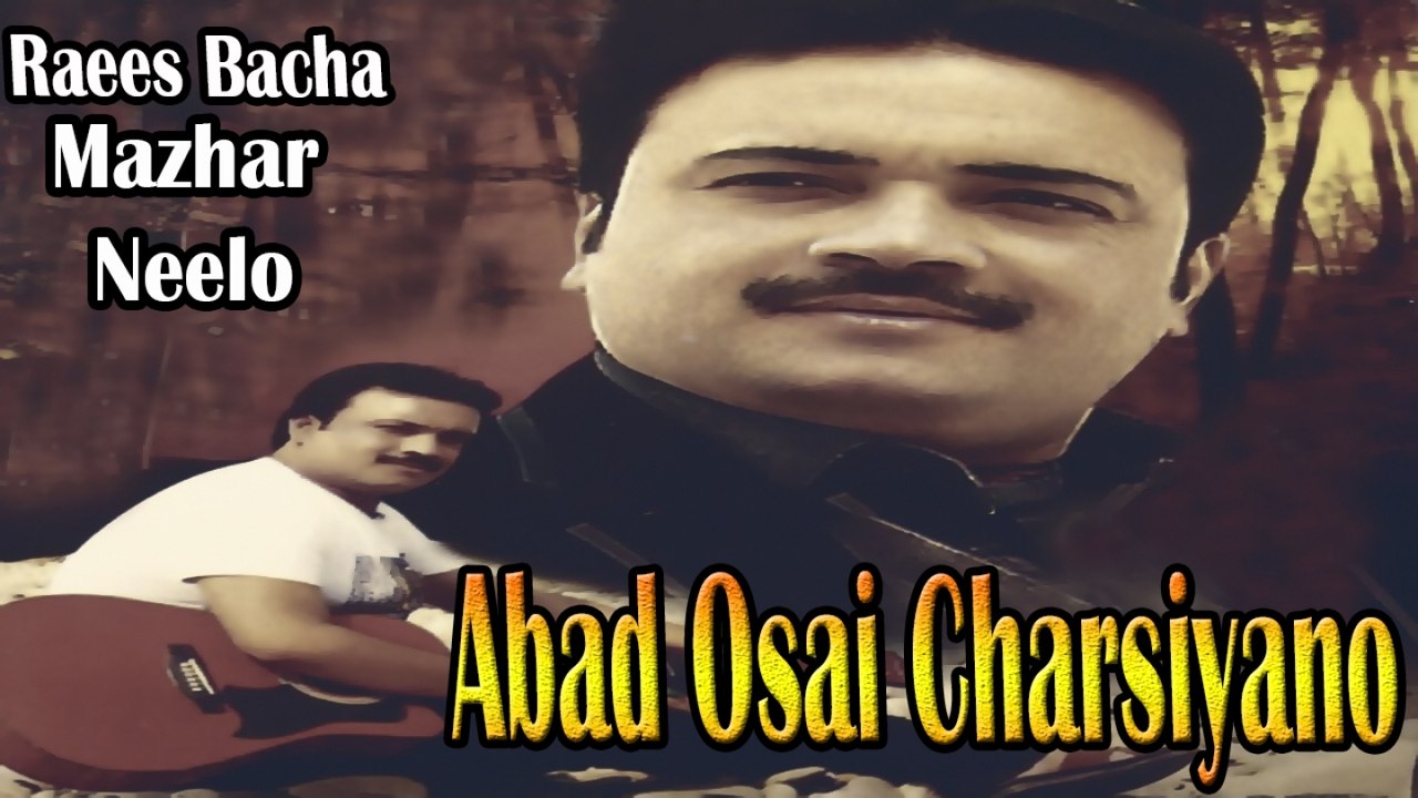 Raees Bacha, Mazhar, Neelo - Abad Osai Charsiyano