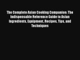 The Complete Asian Cooking Companion: The Indispensable Reference Guide to Asian Ingredients