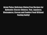 Asian Paleo: Delicious Gluten Free Recipes for Authentic Classic Chinese Thai Japanese Vietnamese