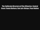 The California Directory of Fine Wineries: Central Coast: Santa Barbara San Luis Obispo Paso