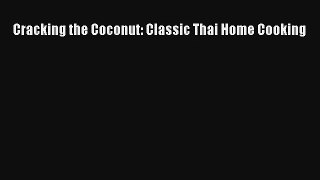 Cracking the Coconut: Classic Thai Home Cooking Free Download Book