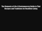 The Elements of Life: A Contemporary Guide to Thai Recipes and Traditions for Healthier Living