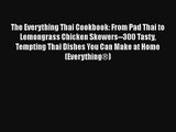 The Everything Thai Cookbook: From Pad Thai to Lemongrass Chicken Skewers--300 Tasty Tempting