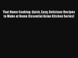 Thai Home Cooking: Quick Easy Delicious Recipes to Make at Home (Essential Asian Kitchen Series)