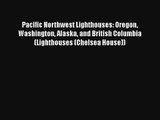 Pacific Northwest Lighthouses: Oregon Washington Alaska and British Columbia (Lighthouses (Chelsea