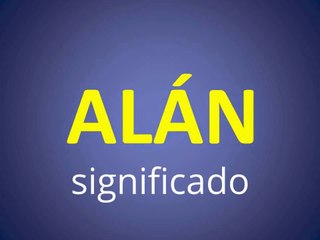 significado de los nombres - ALAN - significado del nombre su origen y mas