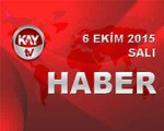 6 EKİM 2015 KAYTV HABER