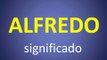 significado de los nombres - ALFREDO - significado del nombre su origen y mas