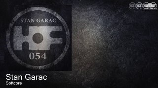 HOF054 Stan Garac - Softcore [Tech House]