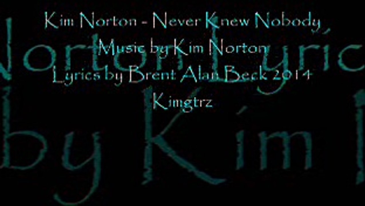 Brent Alan Beck - Covering Kim Norton's, Never Knew Nobody