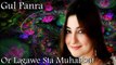 Gul Panra - Or Lagawe Sta Muhabbat