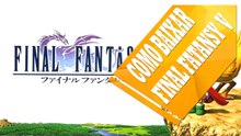 Baixar e Instalar - Final Fantasy 5 Em Português | PC Completo