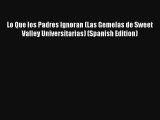 Lo Que los Padres Ignoran (Las Gemelas de Sweet Valley Universitarias) (Spanish Edition) Read