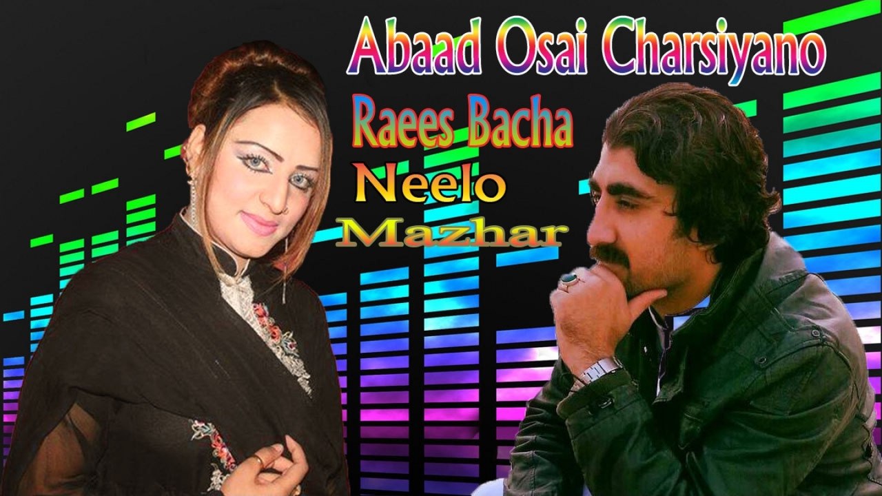 Raees Bacha, Mazhar, Neelo - Abaad Osai Charsiyano