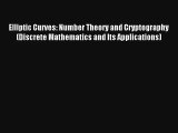 Elliptic Curves: Number Theory and Cryptography (Discrete Mathematics and Its Applications)