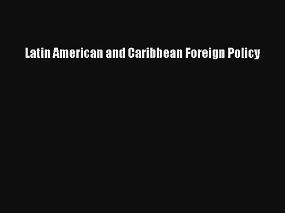 Read Latin American and Caribbean Foreign Policy Ebook Free