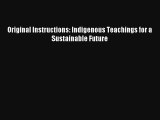 Original Instructions: Indigenous Teachings for a Sustainable Future Read Download Free