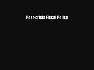 Post-crisis Fiscal Policy