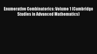 Enumerative Combinatorics: Volume 1 (Cambridge Studies in Advanced Mathematics) Read Online