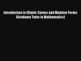 Download Introduction to Elliptic Curves and Modular Forms (Graduate Texts in Mathematics)