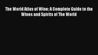 Read The World Atlas of Wine A Complete Guide to the Wines and Spirits of The World Ebook Free