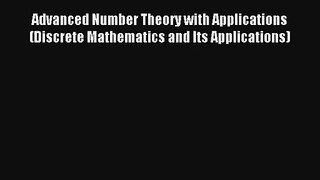 Download Advanced Number Theory with Applications (Discrete Mathematics and Its Applications)