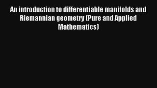 Read An introduction to differentiable manifolds and Riemannian geometry (Pure and Applied
