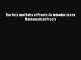 The Nuts and Bolts of Proofs: An Introduction to Mathematical Proofs Read PDF Free