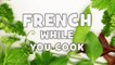 Learn French while you cook # Step 1