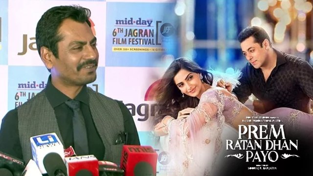 Nawazuddin Siddiqui REACTS On Salman's Prem Ratan Dhan Payo