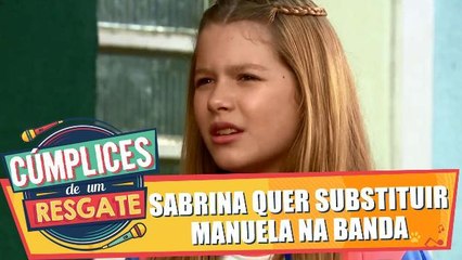 Sabrina quer substituir Manuela na banda