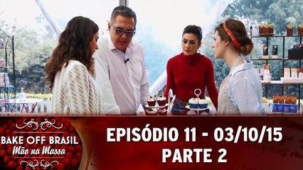 Bake Off Brasil (03.10.15) - Episódio 11 - Parte 2