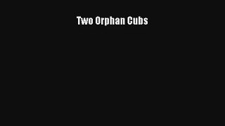 AudioBook Two Orphan Cubs Online