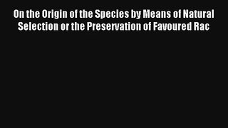 AudioBook On the Origin of the Species by Means of Natural Selection or the Preservation of
