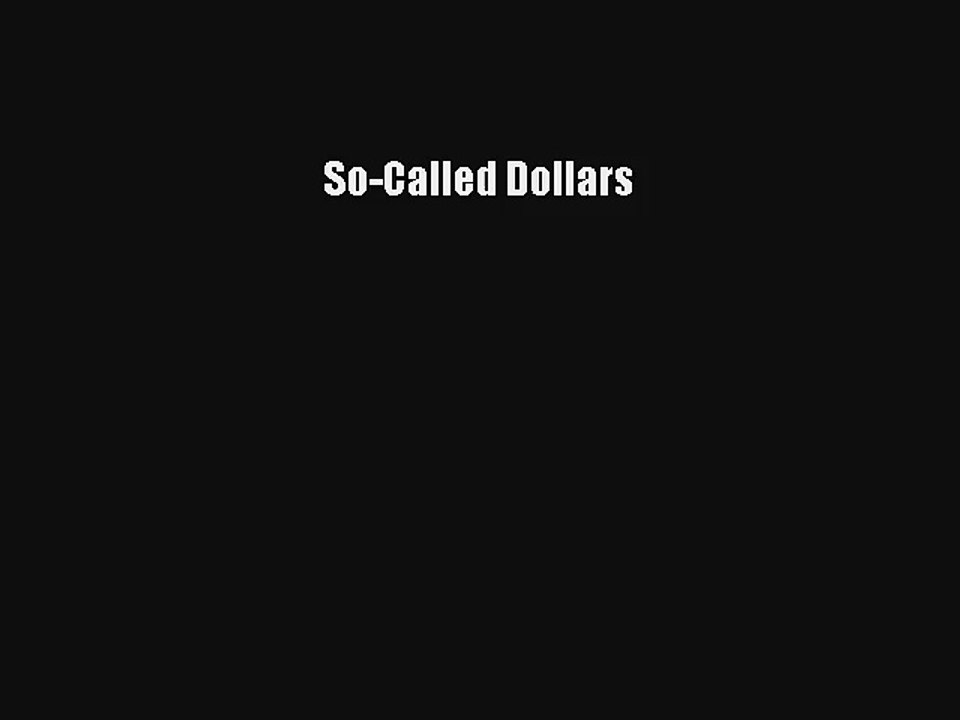 Read So-Called Dollars Ebook Free