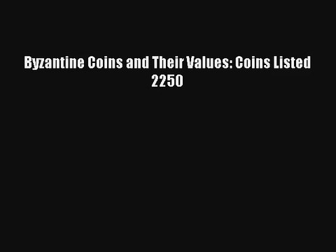 Download Byzantine Coins and Their Values: Coins Listed 2250 Ebook Online