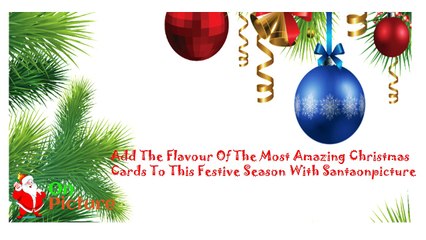 Add The Flavour Of The Most Amazing Christmas Cards To This Festive Season With Santaonpicture