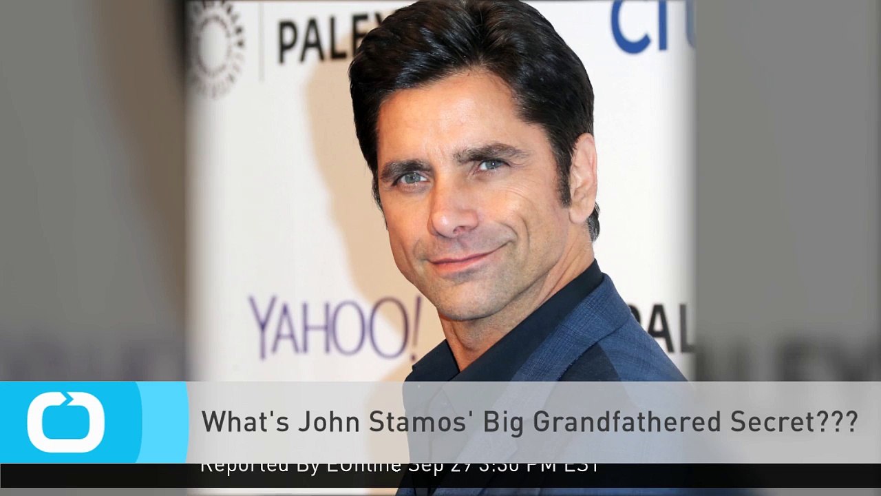 What's John Stamos' Big Grandfathered Secret???