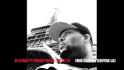 DJ STAKZ FT ROODY DELPE - SE LIL YE' (MIN CAMION GOUYAD LA)