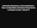 Information Randomness and Incompleteness: Papers on Algorithmic Information Theory (Series