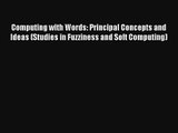 Computing with Words: Principal Concepts and Ideas (Studies in Fuzziness and Soft Computing)