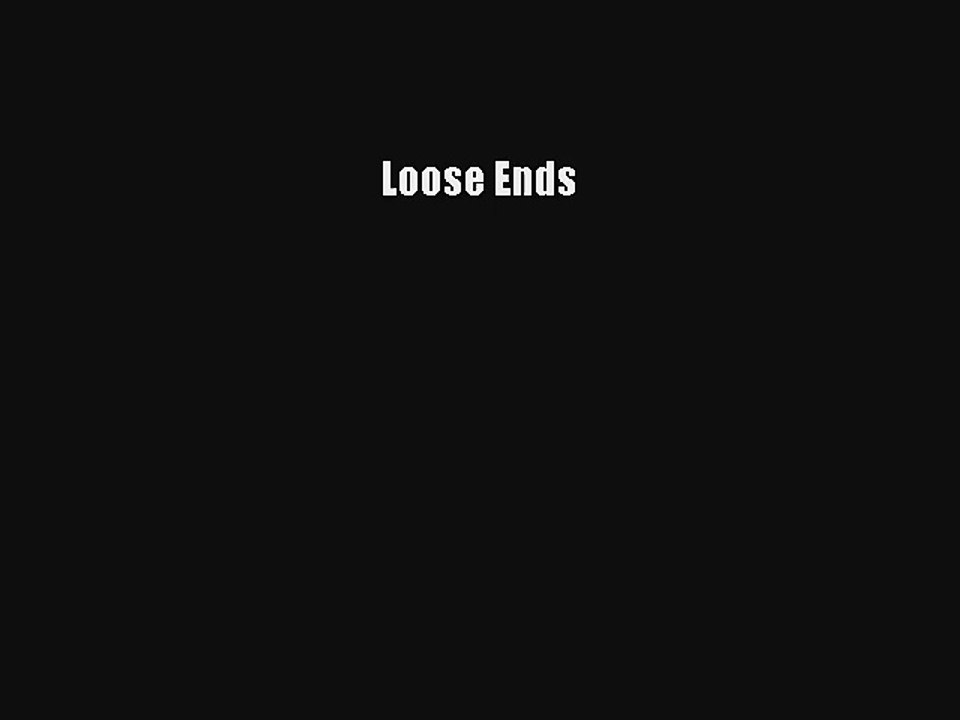 Loose Ends