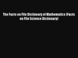 The Facts on File Dictionary of Mathematics (Facts on File Science Dictionary) Read PDF Free