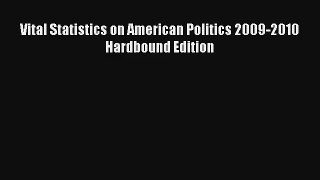 Read Vital Statistics on American Politics 2009-2010 Hardbound Edition Ebook Free