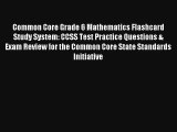 Common Core Grade 6 Mathematics Flashcard Study System: CCSS Test Practice Questions & Exam