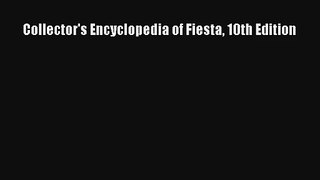 Download Collector's Encyclopedia of Fiesta 10th Edition Ebook Online