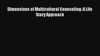 Read Dimensions of Multicultural Counseling: A Life Story Approach Ebook Free